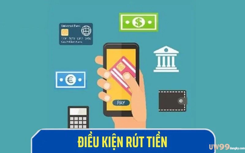 điều kiện rút tiền